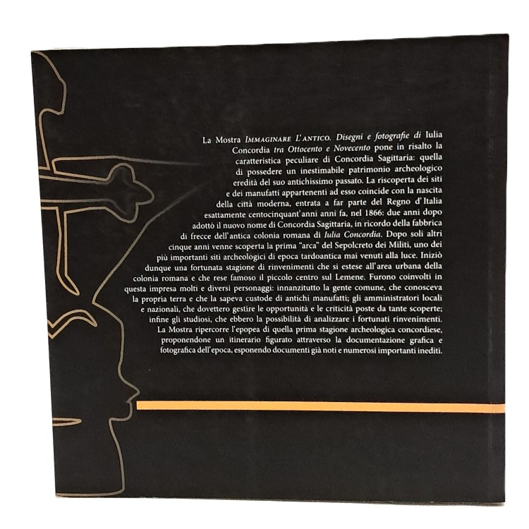 Immaginare l'antico. Disegni e fotografie di Iulia Concordia tra 800 e 900