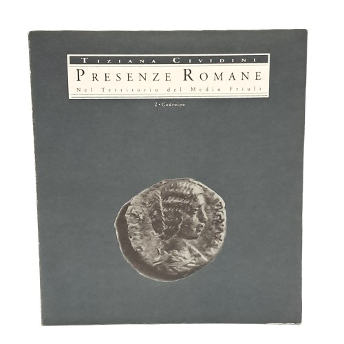 Presenze romane nel territorio del Medio Friuli. Codroipo