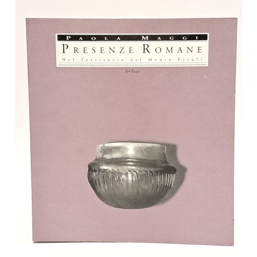 Presenze romane nel territorio del Medio Friuli. Teor