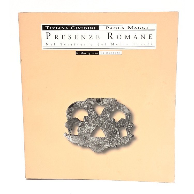 Presenze romane nel territorio del Medio Friuli. Mortegliano Talmassons