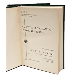 Le arti e le tradizioni popolari d'Italia I-II. La vita in Friuli. Usi, costumi, credenze popolari