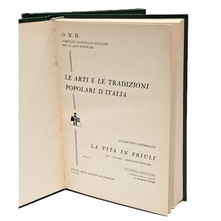 Le arti e le tradizioni popolari d'Italia I-II. La vita in Friuli. Usi, costumi, credenze popolari