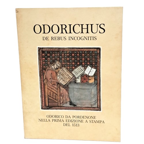 Odorichus de rebus incognitis. Odorico da Pordenone nella prima edizione a stampa del 1513