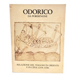 Odorico da Pordenone. Relazione del viaggio in Oriente e in Cina (1314-1330)