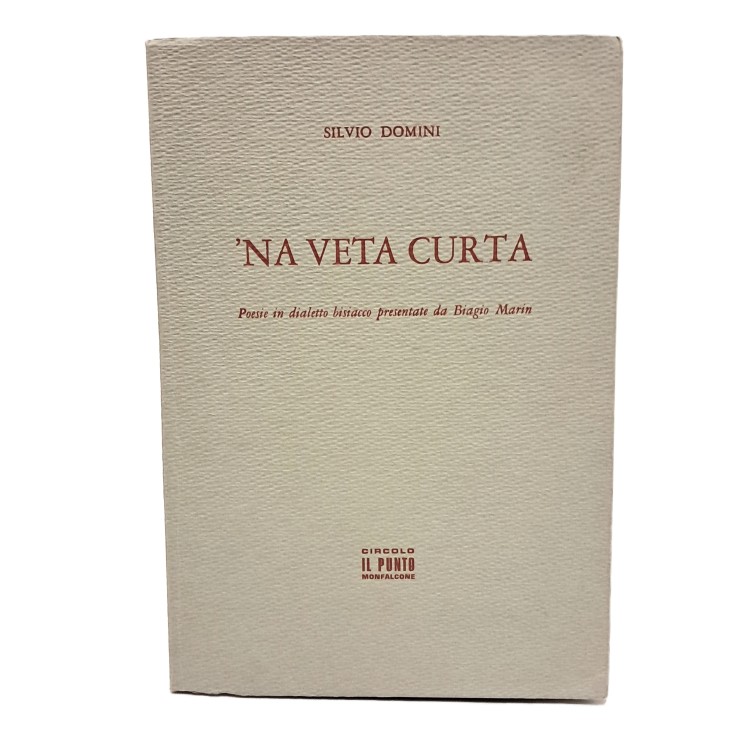 Na veta curta. Poesie in dialetto bisiacco presentate da Biagio Marin