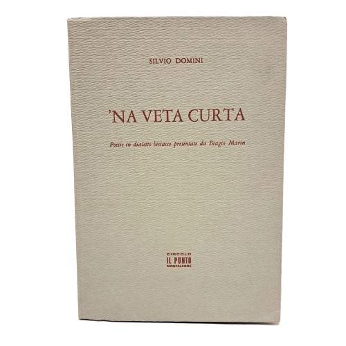 Na veta curta. Poesie in dialetto bisiacco presentate da Biagio Marin