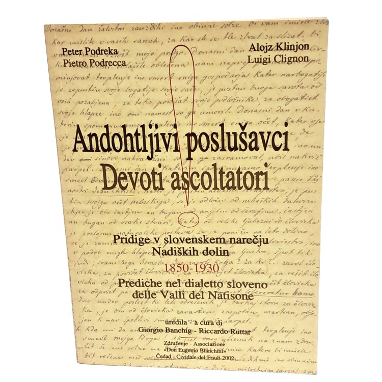 Devoti ascoltatori. Prediche nel dialetto sloveno delle Valli del Natisone 1850-1930
