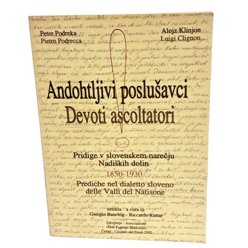 Devoti ascoltatori. Prediche nel dialetto sloveno delle Valli del Natisone 1850-1930
