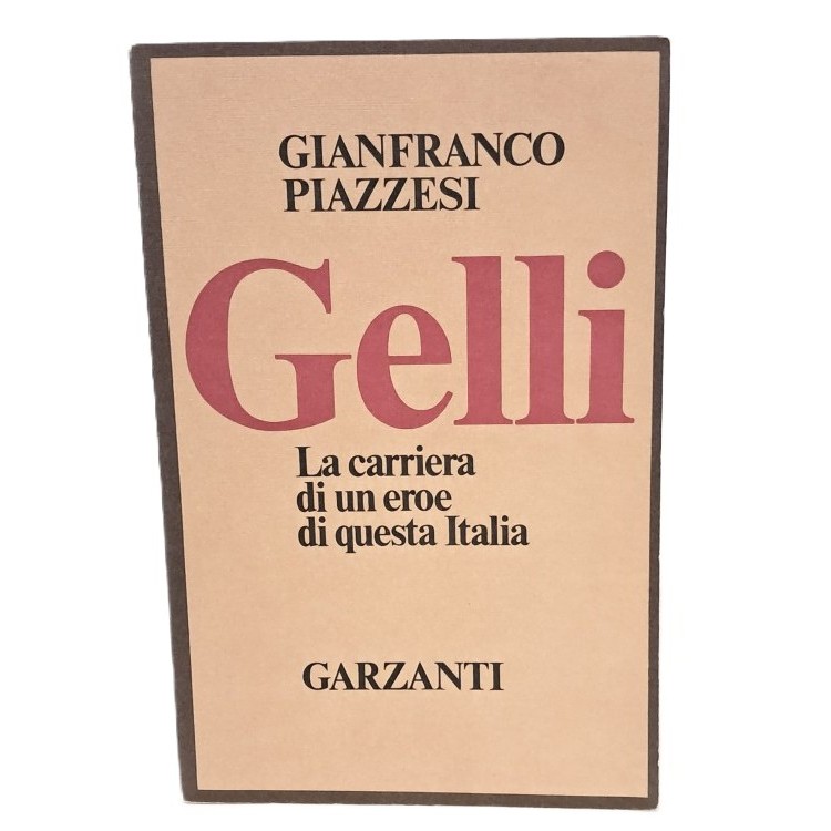 Gelli. La carriera di un eroe di questa Italia