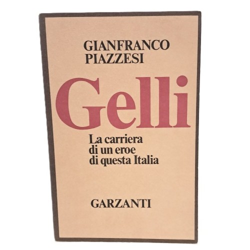 Gelli. La carriera di un eroe di questa Italia