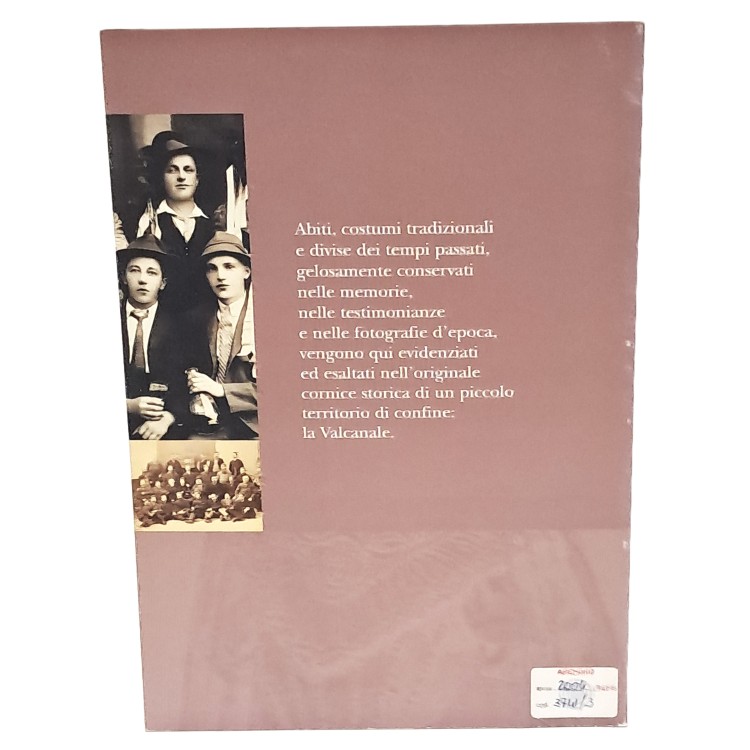 Abiti e costumi. Itinerario storico attraverso l'abbigliamento della Valcanale