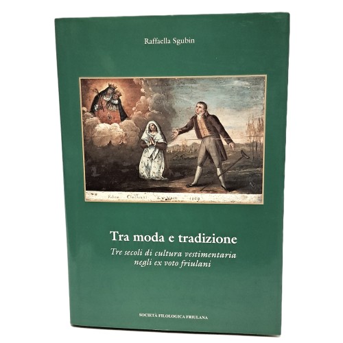 Tra moda e tradizione. Tre secoli di cultura vestimentaria negli ex voto friulani