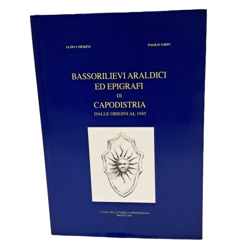 Bassorilievi araldici ed epigrafi di Capodistria dalle origini al 1945