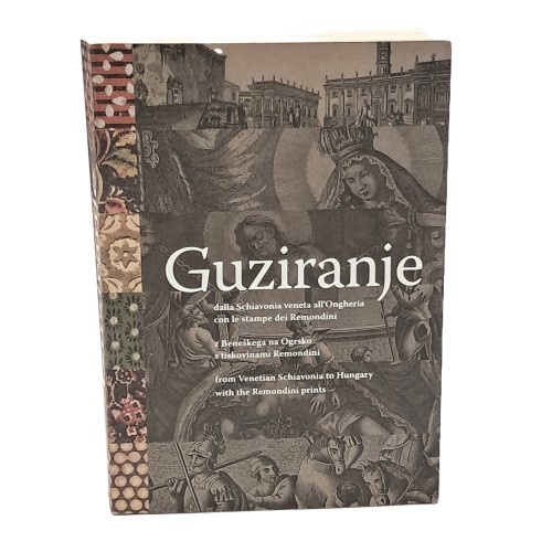 Guziranje dalla Schiavonia veneta all'Ongheria con le stampe dei Remondini