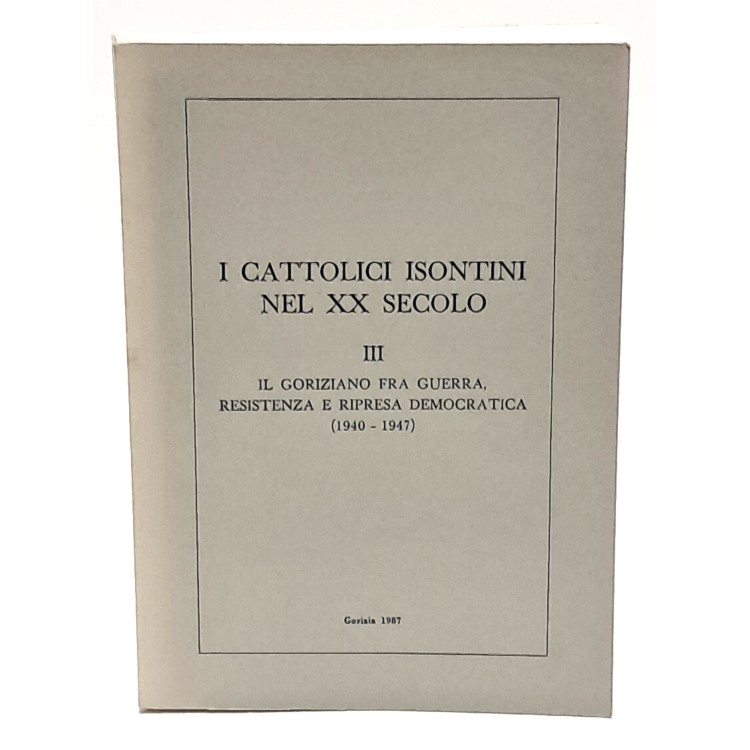 I cattolici isontini nel XX secolo I-II-III
