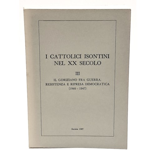 I cattolici isontini nel XX secolo I-II-III