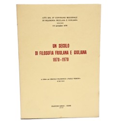 Un secolo di filosofia friulana e giuliana 1870-1970