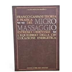 Teoria e pratica del micromassaggio estremo orientale. L'equilibrio della circolazione energetica
