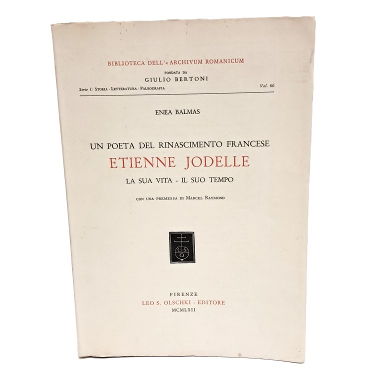 Un poeta del rinascimento francese Etienne Jodel. La sua vita il suo tempo