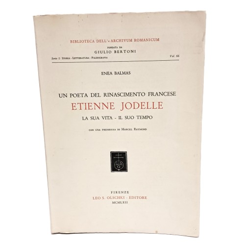 Un poeta del rinascimento francese Etienne Jodel. La sua vita il suo tempo