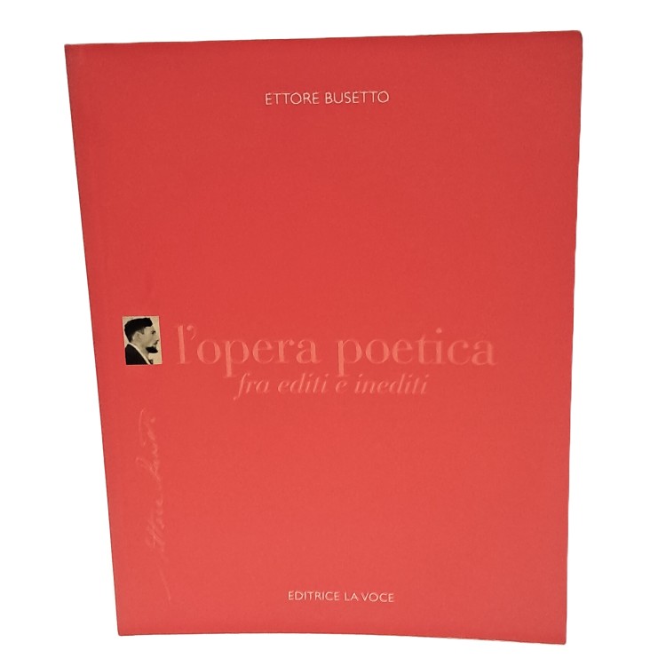 Ettore Busetto e il suo tempo. L'opera poetica