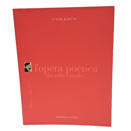 Ettore Busetto e il suo tempo. L'opera poetica