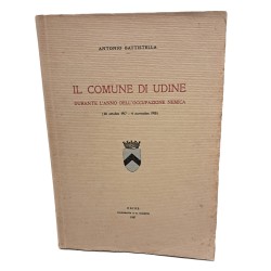 Il Comune di Udine durante l'anno dell'occupazione nemica (28 ottobre 1917-4 novembre 1918)