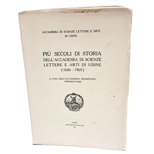 Più secoli di storia dell'Accademia di scienze lettere e arti di Udine (1606-1969)
