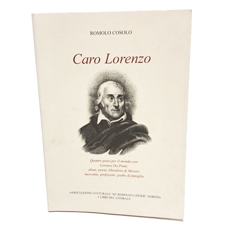 Caro Lorenzo. Quattro passi per il mondo con Lorenzo da Ponte