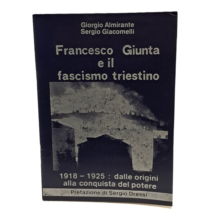 Francesco Giunta e il fascismo triestino