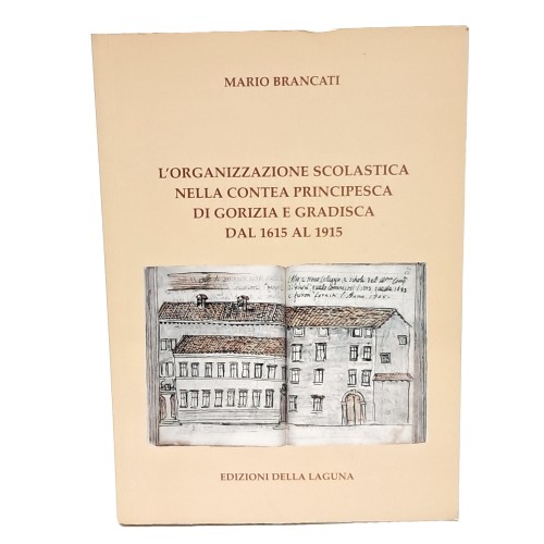 L'organizzazione scolastica nella contea principesca di Gorizia e Gradisca dal 1615 al 1915