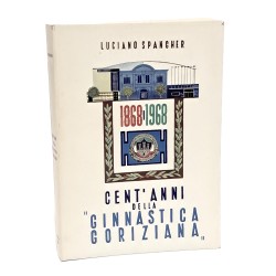 Cent'anni della "Ginnastica goriziana" 1868-1968