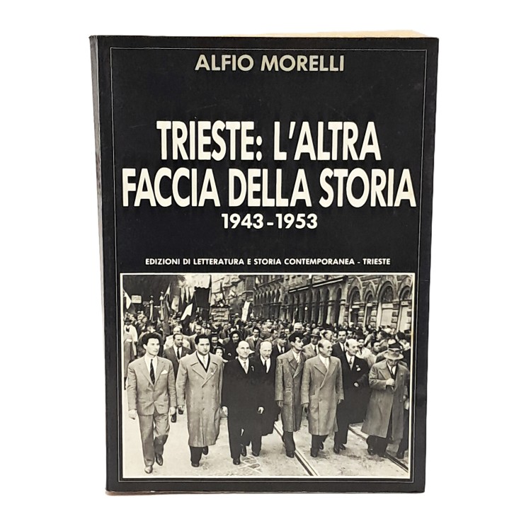 Trieste: l'altra faccia della storia 1943-1953