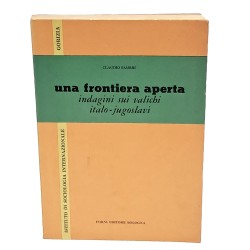 Una frontiera aperta indagini sui valichi italo-jugoslavi
