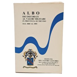 Albo dei decorati al valor militare in provincia di Treviso dal 1860 al 1985