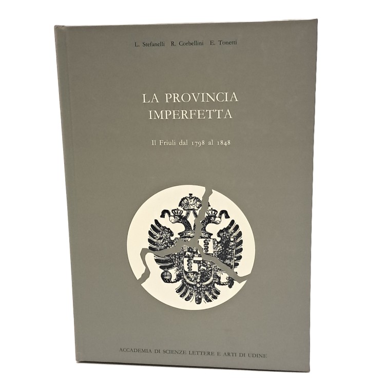 La Provincia del Friuli dal 1866 al 1940 e la Provincia imperfetta