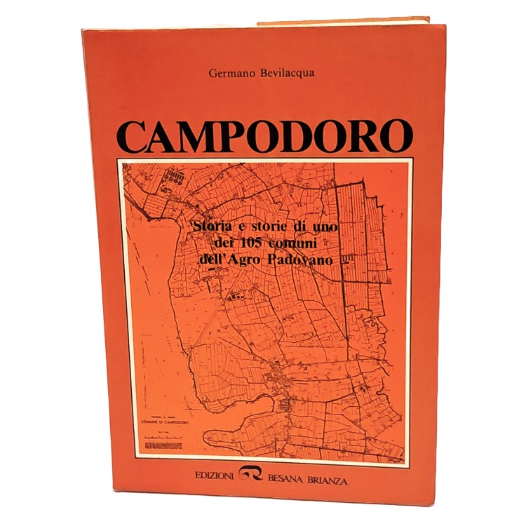 Campodoro. Storia e storie di uno dei 105 comuni dell'Agro Padovano