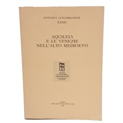 Aquileia e le Venezie nell'alto Medioevo
