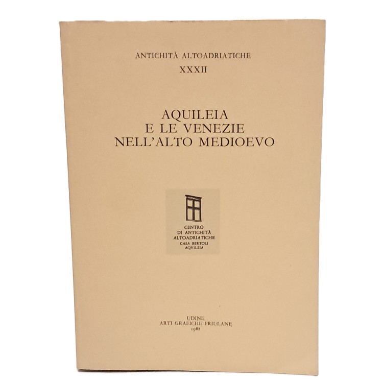 Aquileia e le Venezie nell'alto Medioevo