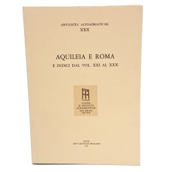 Aquileia e Roma e indici dal vol. XXI al XXX