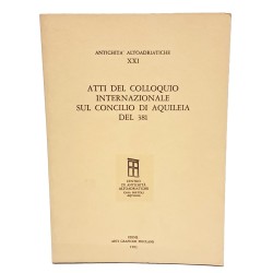 Atti del colloquio internazionale sul concilio di Aquileia del 381
