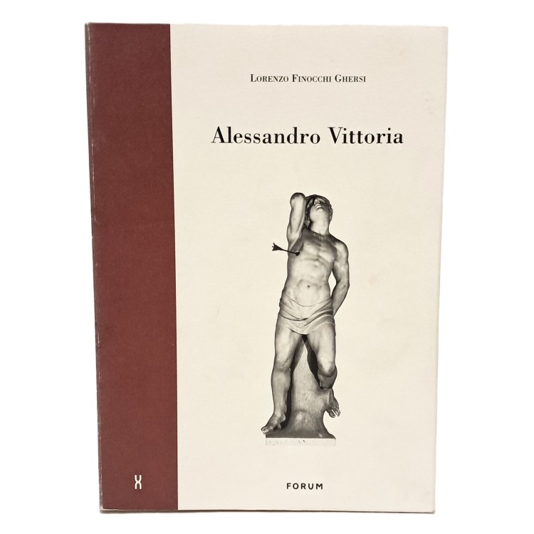 Alessandro Vittoria. Architettura, scultura e decorazione nella Venezia del tardo Rinascimento