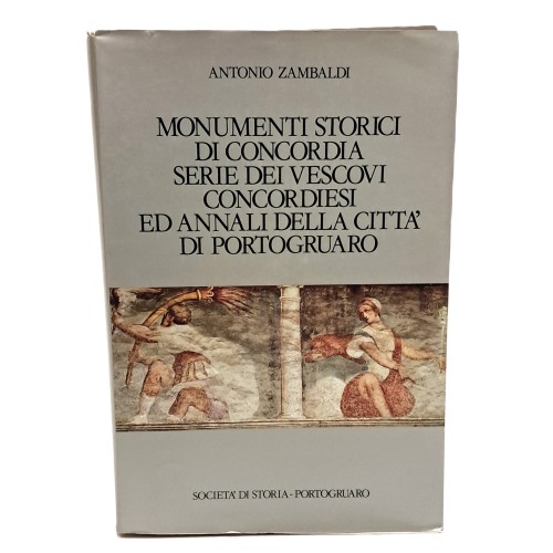 Monumenti storici di Concordia serie dei vescovi concordesi ed annali della città di Portogruaro