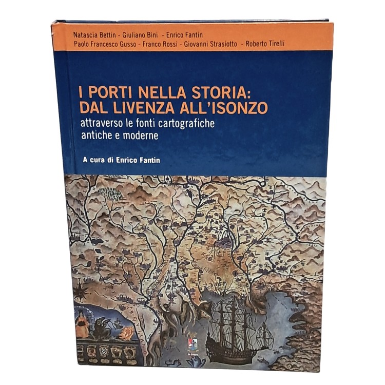 I porti nella storia: dal Livenza all'Isonzo attraverso le fonti cartografiche antiche e moderne
