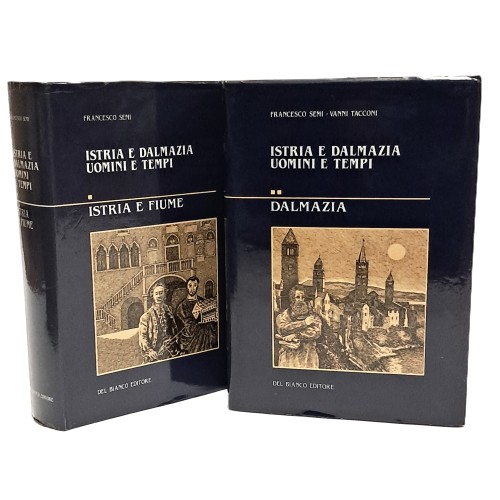 Istria e Dalmazia uomini e tempi I-II