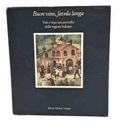 Buon vino, favola lunga. Vite e vino nel proverbi delle regioni italiane