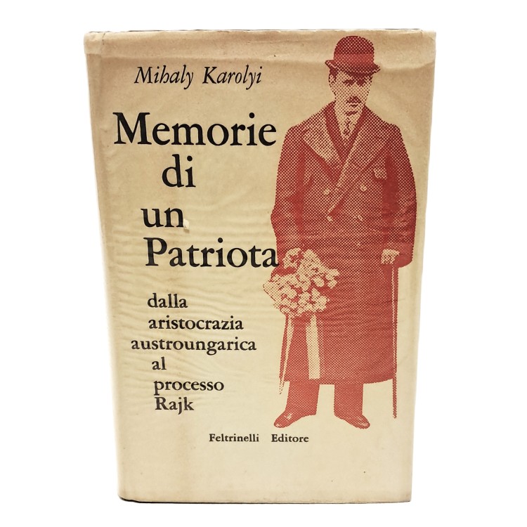 Memorie di un patriota dalla aristocrazia austroungarica al processo Rajk