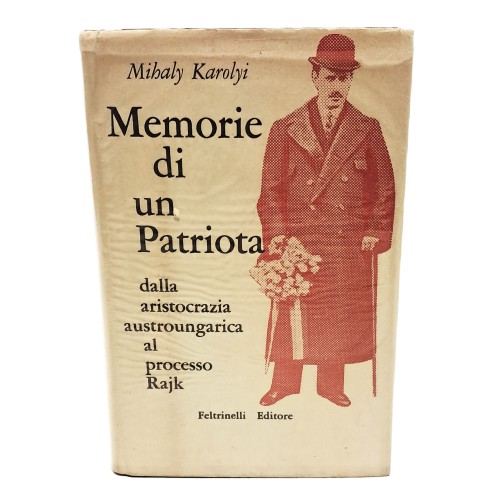 Memorie di un patriota dalla aristocrazia austroungarica al processo Rajk