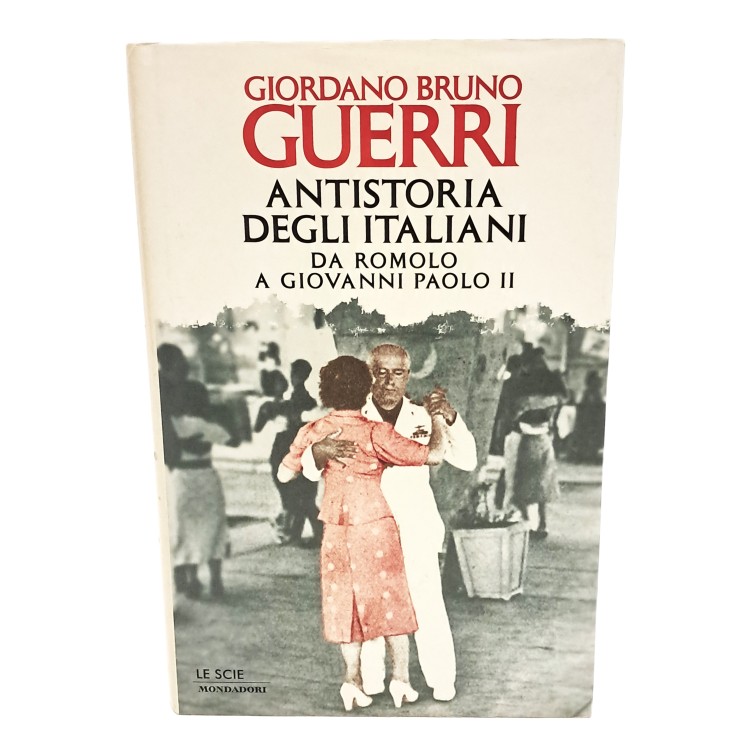 Antistoria degli italiani da Romolo a Giovanni Paolo II