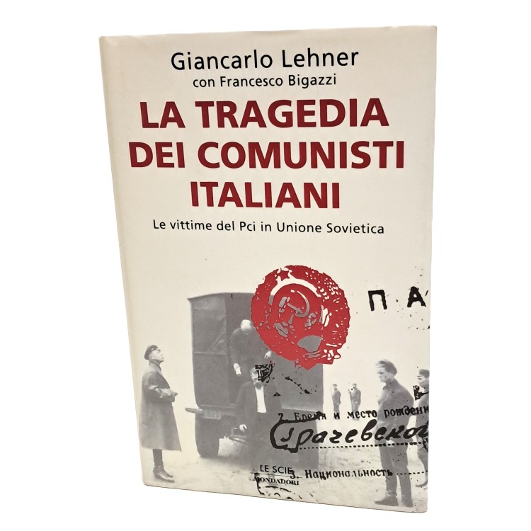 La tragedia dei comunisti italiani. Le vittime del Pci in Unione Sovietica